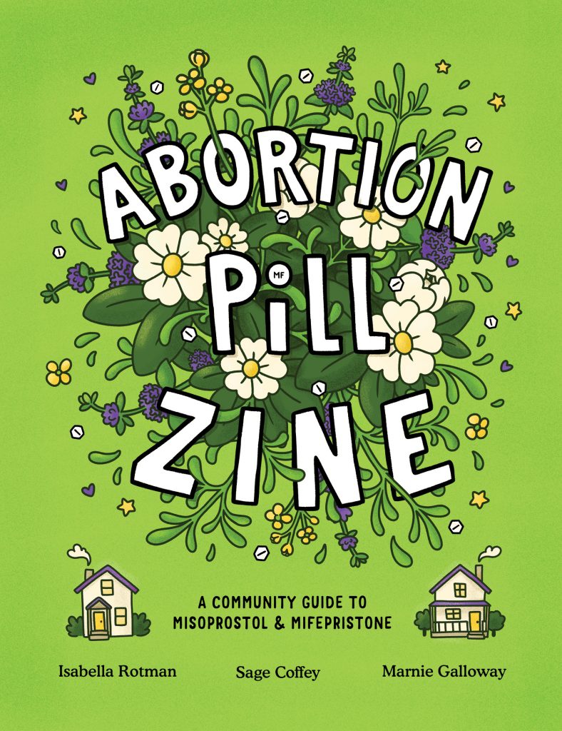 Cover of Abortion Pill Zine: A Community Guide to Misoprostol & Mifepristone by Isabella Rotman, Sage Coffey, and Marnie Galloway,